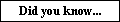 Did you know...