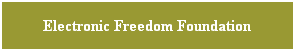 Electronic Freedom Foundation